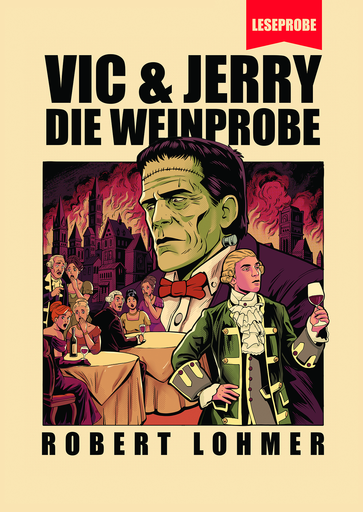 Cover der Leseprobe "Vic & Jerry: Die Weinprobe". Autor: Robert Lohmer. Das Cover zeigt eine Illustration im Comic-Stil: Frankensteins Monster im Zentrum vor den Schatten einer brennenden Stadt. Rechts im Vordergrund steht Dr. Victor Frankenstein und hält ein Weinglas. Links schauen Gäste der Weinprobe schockiert.